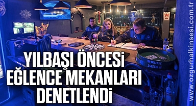 YILBAŞI ÖNCESİ EĞLENCE MEKANLARI DENETLENDİ
