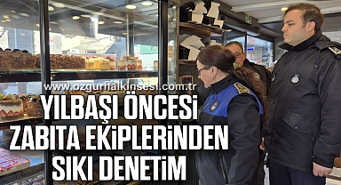 YILBAŞI ÖNCESİ ZABITA EKİPLERİNDEN SIKI DENETİM