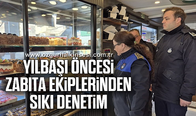 YILBAŞI ÖNCESİ ZABITA EKİPLERİNDEN SIKI DENETİM
