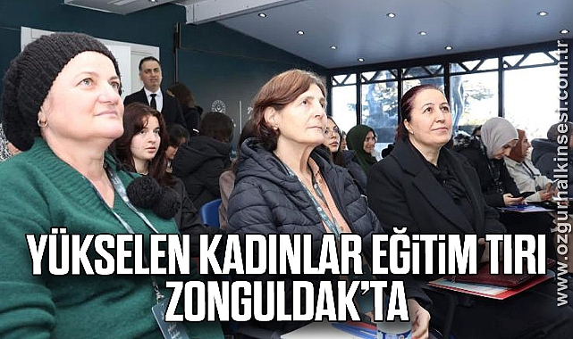 Yükselen Kadınlar Eğitim Tırı Zonguldak’ta