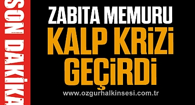 Zabıta Memuru Kalp Krizi Geçirdi