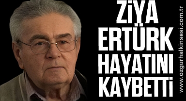  Ziya Ertürk hayatını kaybetti