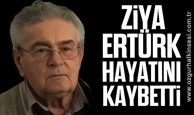  Ziya Ertürk hayatını kaybetti
