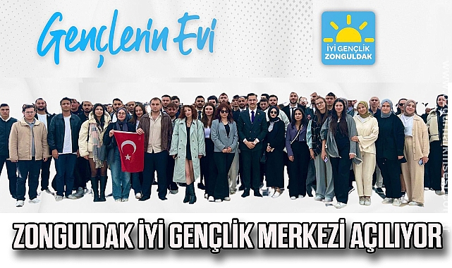 Zonguldak İYİ Gençlik Merkezi Açılıyor