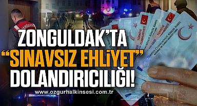 Zonguldak’ta “Sınavsız Ehliyet” Dolandırıcılığı!