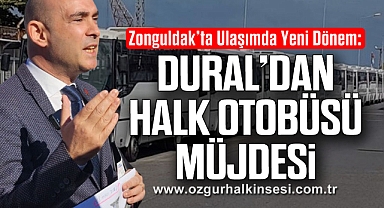 Zonguldak’ta Ulaşımda Yeni Dönem: Dural’dan Halk Otobüsü Müjdesi