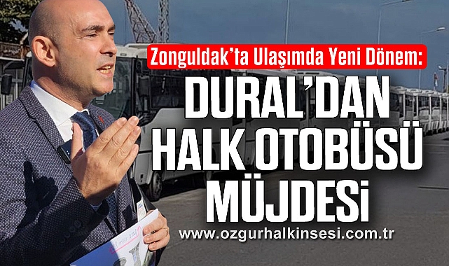 Zonguldak’ta Ulaşımda Yeni Dönem: Dural’dan Halk Otobüsü Müjdesi