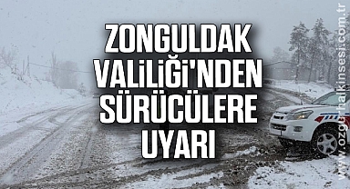 Zonguldak Valiliği'nden Sürücülere Uyarı