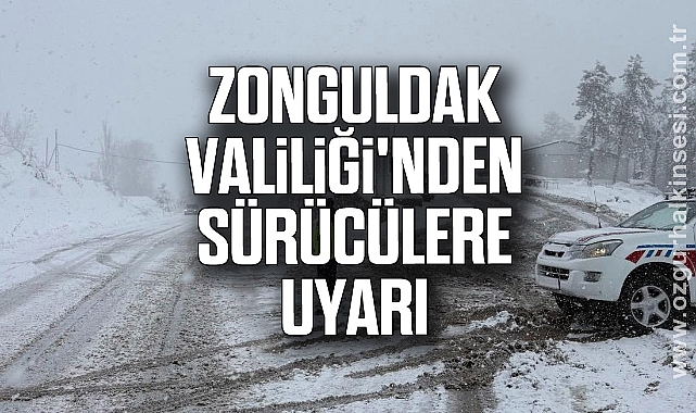Zonguldak Valiliği'nden Sürücülere Uyarı