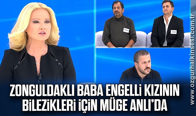 Zonguldaklı Baba, Engelli Kızının Bilezikleri İçin Müge Anlı'da
