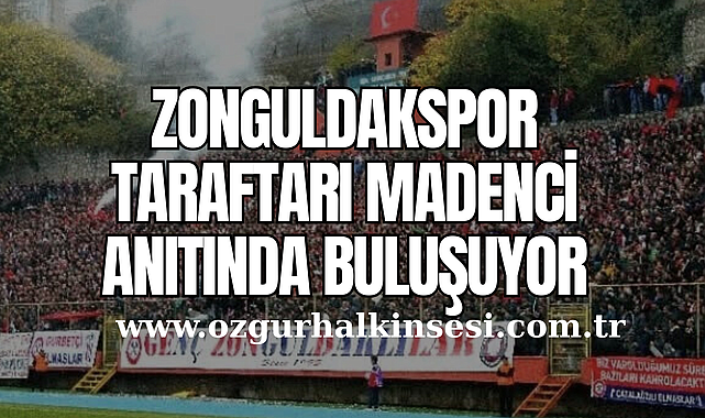 ZONGULDAKSPOR TARAFTARI MADENCİ ANITINDA BULUŞUYOR