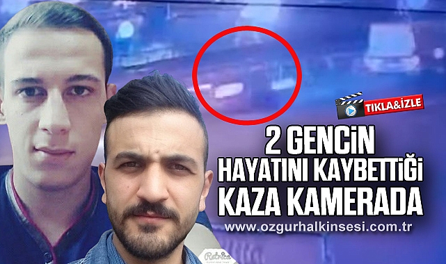 2 GENCİN HAYATINI KAYBETTİĞİ KAZA KAMERADA