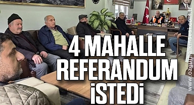 4 Mahalle referandum istedi