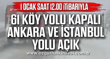 61 KÖY YOLU KAPALI ANKARA VE İSTANBUL YOLU AÇIK