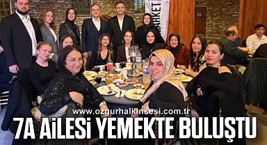 7A AİLESİ YEMEKTE BULUŞTU
