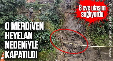 8 eve ulaşım sağlıyordu: O merdiven heyelan nedeniyle kapatıldı