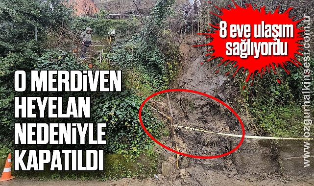 8 eve ulaşım sağlıyordu: O merdiven heyelan nedeniyle kapatıldı