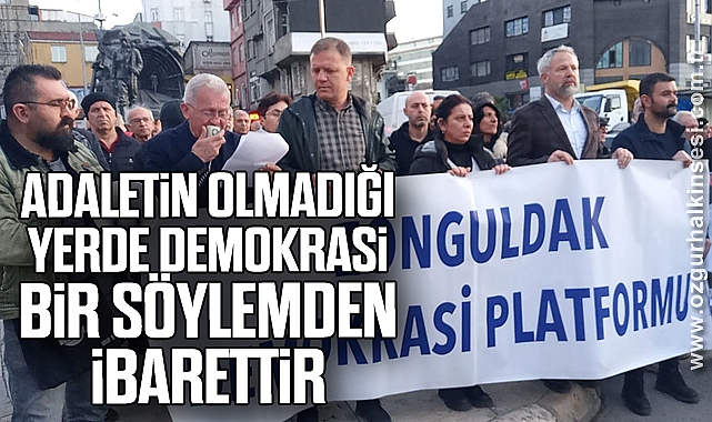 ADALETİN OLMADIĞI YERDE DEMOKRASİ BİR SÖYLEMDEN İBARETTİR