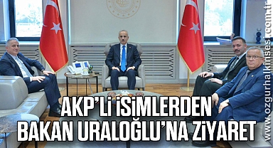 AKP’li İsimlerden Bakan Uraloğlu’na Ziyaret