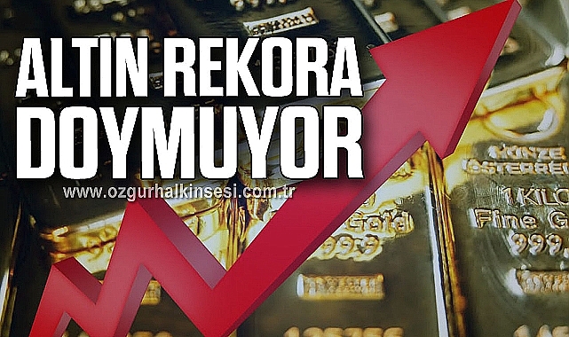 ALTIN REKORA DOYMUYOR