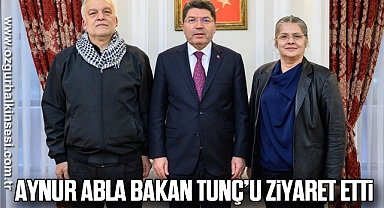 Aynur Abla Bakan Tunç’u Ziyaret Etti