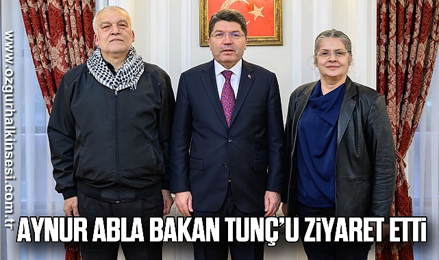 Aynur Abla Bakan Tunç’u Ziyaret Etti