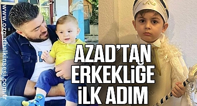 AZAD’TAN ERKEKLİĞE İLK ADIM
