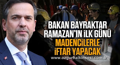 Bakan Bayraktar, Ramazan’ın İlk Günü Madencilerle İftar Yapacak