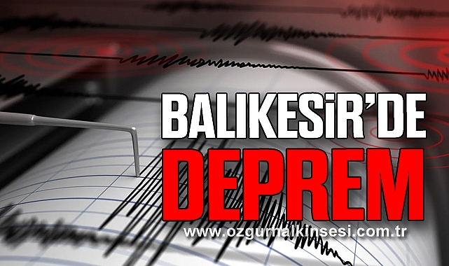 BALIKESİR'DE DEPREM!