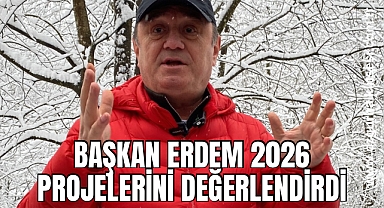 Başkan Erdem 2026 projelerini değerlendirdi
