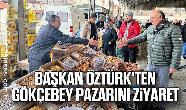 Başkan Öztürk'ten Gökçebey Pazarını Ziyaret