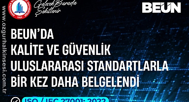 BEUN’da kalite ve güvenlik bir kez daha belgelendi