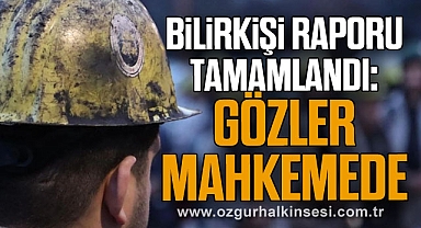Bilirkişi Raporu Tamamlandı: Gözler Mahkemede