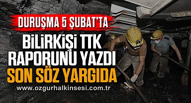 BİLİRKİŞİ TTK RAPORUNU YAZDI: SON SÖZ YARGIDA 