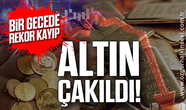 Bir Gecede Rekor Kayıp: Altın Resmen Çakıldı!