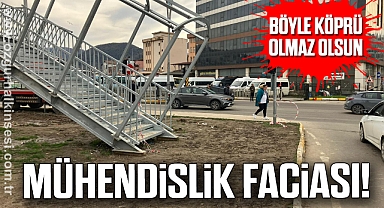 BÖYLE KÖPRÜ OLMAZ OLSUN: MÜHENDİSLİK FACİASI!