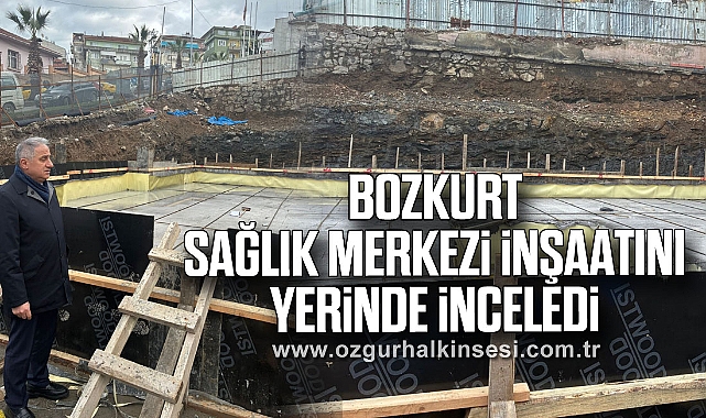 Bozkurt Sağlık Merkezi İnşaatını yerinde inceledi