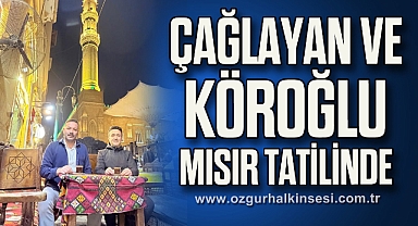 ÇAĞLAYAN VE KÖROĞLU MISIR TATİLİNDE 