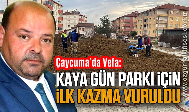 Çaycuma’da Vefa: Kaya Gün Parkı için İlk Kazma Vuruldu