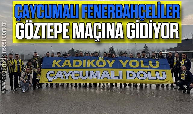 Çaycumalı Fenerbahçeliler Göztepe maçına gidiyor