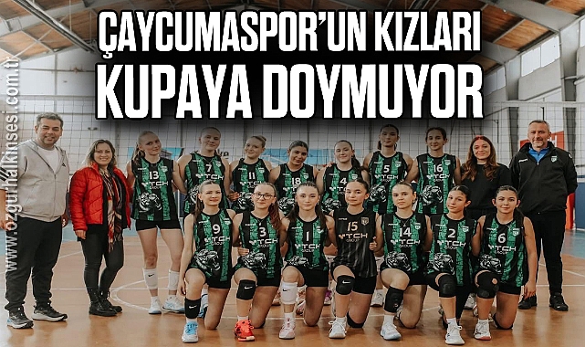 Çaycumaspor’un kızları kupaya doymuyor