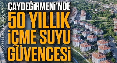 Çaydeğirmeni’nde 50 Yıllık İçme Suyu Güvencesi