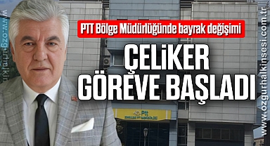 ÇELİKER GÖREVE BAŞLADI 
