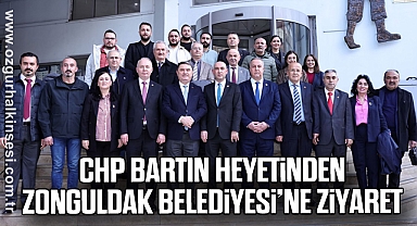CHP Bartın Heyetinden Zonguldak Belediyesi’ne Ziyaret