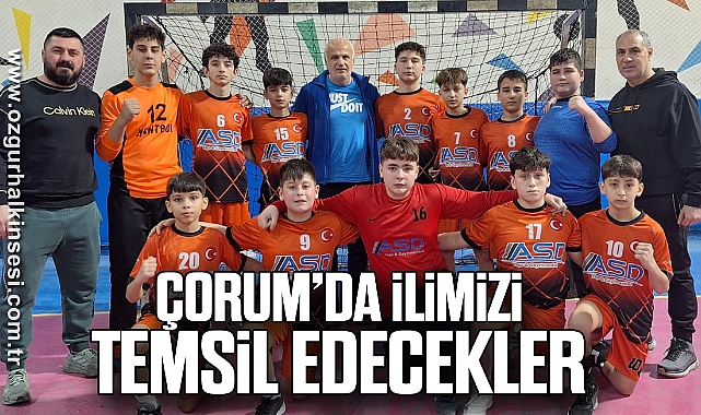 ÇORUM’DA İLİMİZİ TEMSİL EDECEKLER