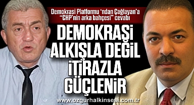 “DEMOKRASİ ALKIŞLA DEĞİL, İTİRAZLA GÜÇLENİR”