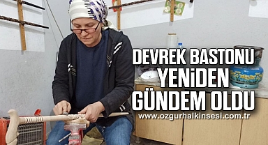Devrek bastonu yeniden gündem oldu