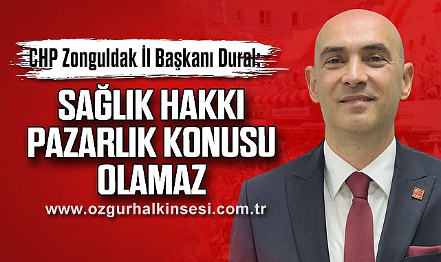 Dural: Sağlık Hakkı Pazarlık Konusu Olamaz