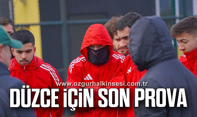 DÜZCE İÇİN SON PROVA