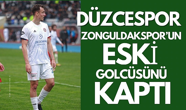Düzcespor Zonguldakspor’un eski golcüsünü kaptı